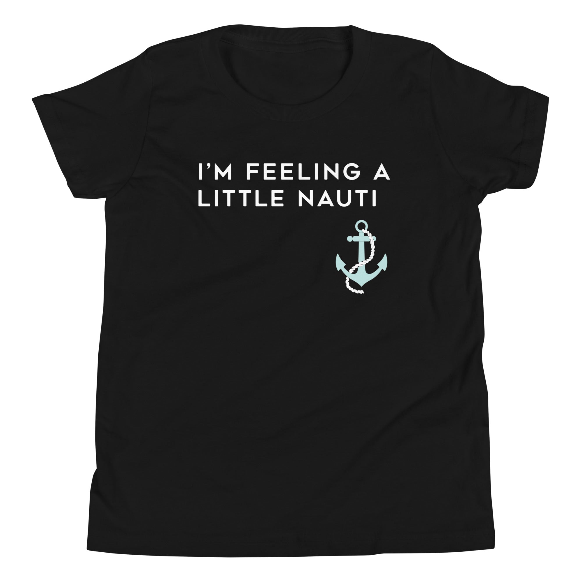 I'm Feeling A Little Nauti Kid's Youth Tee