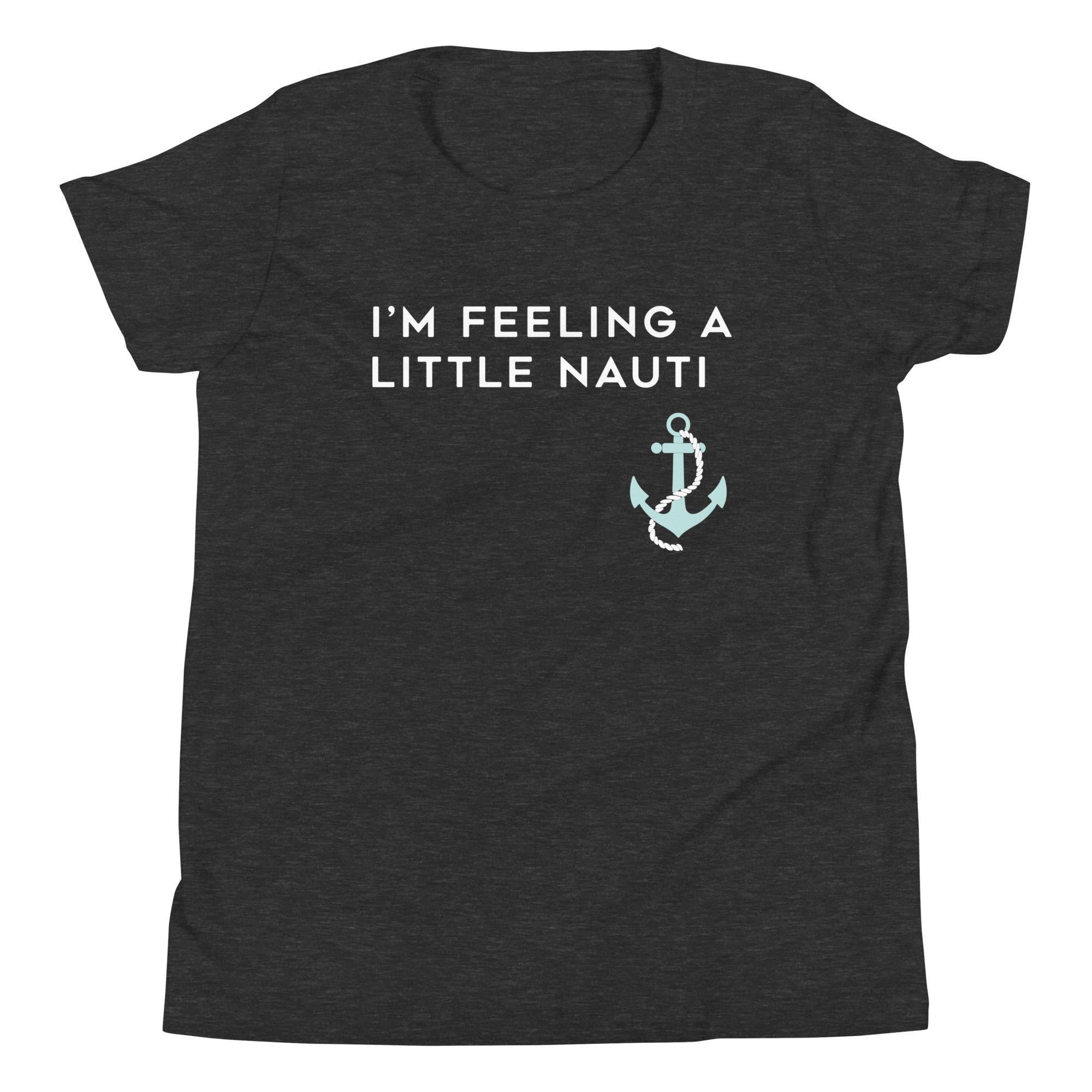 I'm Feeling A Little Nauti Kid's Youth Tee