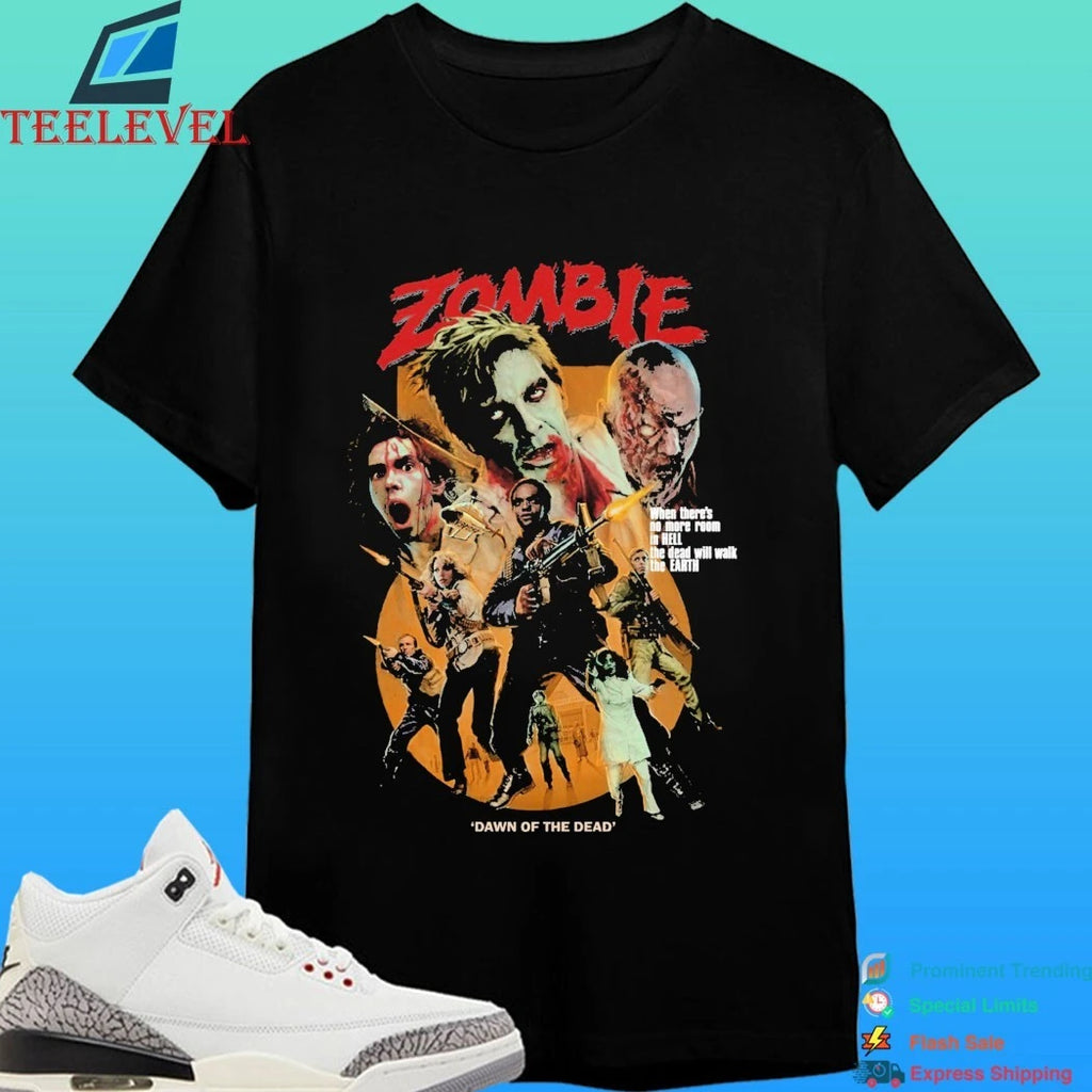 Zombie Dawn Of The Dead When There’s No More Room In Hell The Dead Will Walk The Earth Shirt